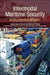Intermodal Maritime Security: Supply Chain Risk Mitigation by Gary A. Gordon