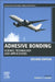 Adhesive Bonding: Science, Technology and Applications by Robert D. Adams