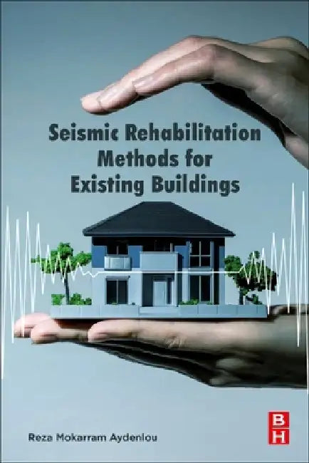 Seismic Rehabilitation Methods for Existing Buildings by Reza Mokarram Aydenlou