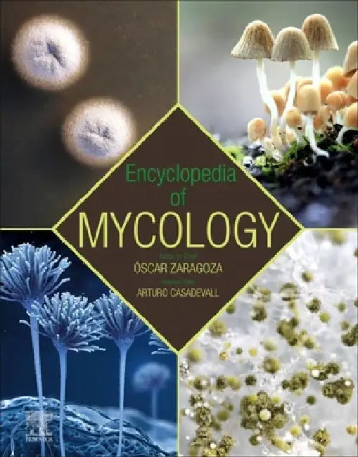 Encyclopedia of Mycology by Oscar Zaragoza