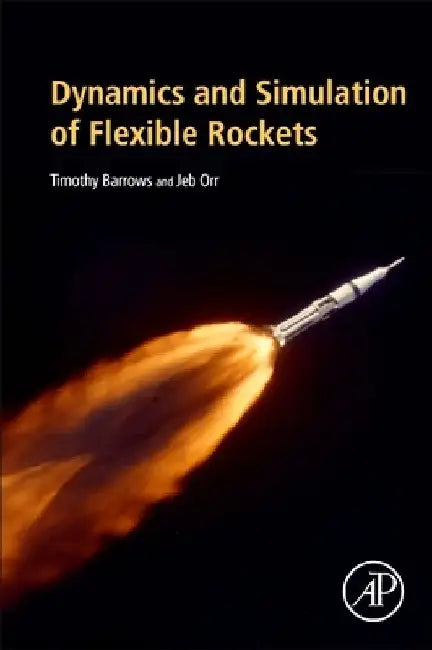 Dynamics and Simulation of Flexible Rockets by Timothy M. Barrows
