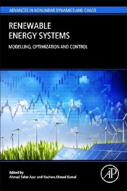 Renewable Energy Systems: Modelling, Optimization and Control by Ahmad Taher Azar