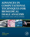 Advances in Computational Techniques for Biomedical Image Analysis: Methods and Applications by Deepika Koundal