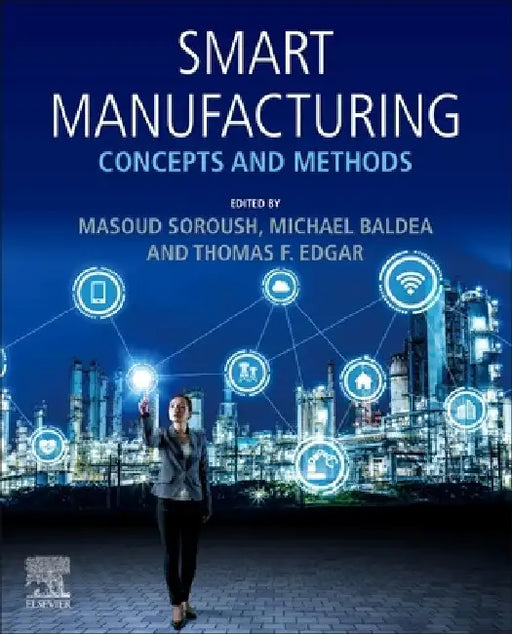 Smart Manufacturing: Concepts and Methods by Masoud Soroush