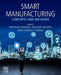 Smart Manufacturing: Concepts and Methods by Masoud Soroush