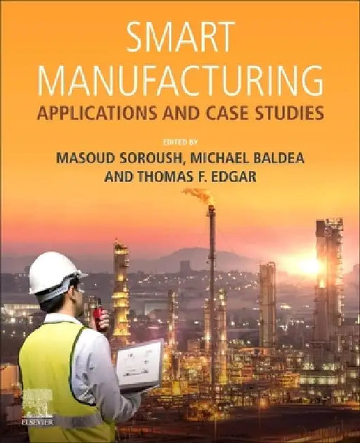 Smart Manufacturing: Applications and Case Studies by Masoud Soroush