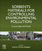 Sorbents Materials for Controlling Environmental Pollution: Current State and Trends by Avelino Nunez-Delgado