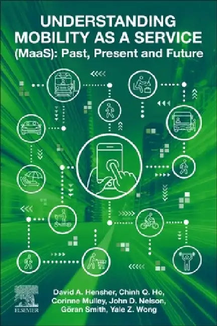 Understanding Mobility as a Service (Maas): Past, Present and Future by David A. Hensher