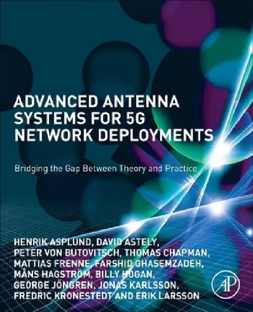 Advanced Antenna Systems for 5G Network Deployments: Bridging the Gap Between Theory and Practice by Henrik Asplund