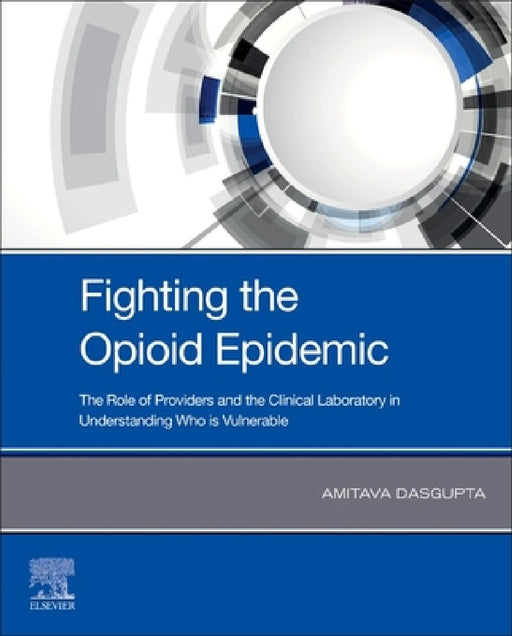 Fighting the Opioid Epidemic: The Role of Providers and the Clinical Laboratory in Understanding Who is Vulnerable by Amitava Dasgupta