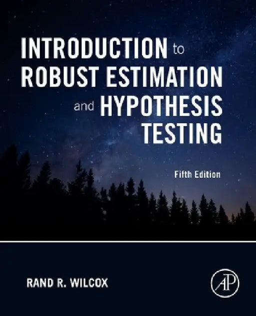 Introduction to Robust Estimation and Hypothesis Testing by Rand R. Wilcox