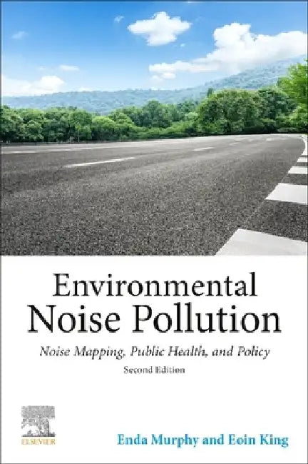 Environmental Noise Pollution: Noise Mapping, Public Health, and Policy by Enda Murphy