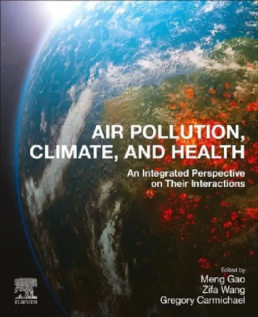 Air Pollution, Climate, and Health: An Integrated Perspective on Their Interactions by Meng Gao