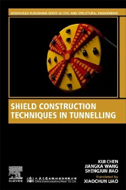 Shield Construction Techniques in Tunneling by Kui Chen