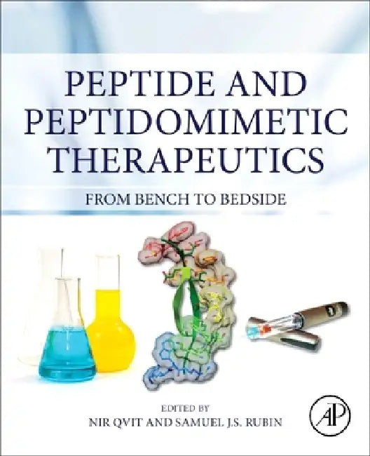 Peptide and Peptidomimetic Therapeutics: From Bench to Bedside by Nir Qvit