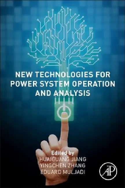 New Technologies for Power System Operation and Analysis by Huaiguang Jiang
