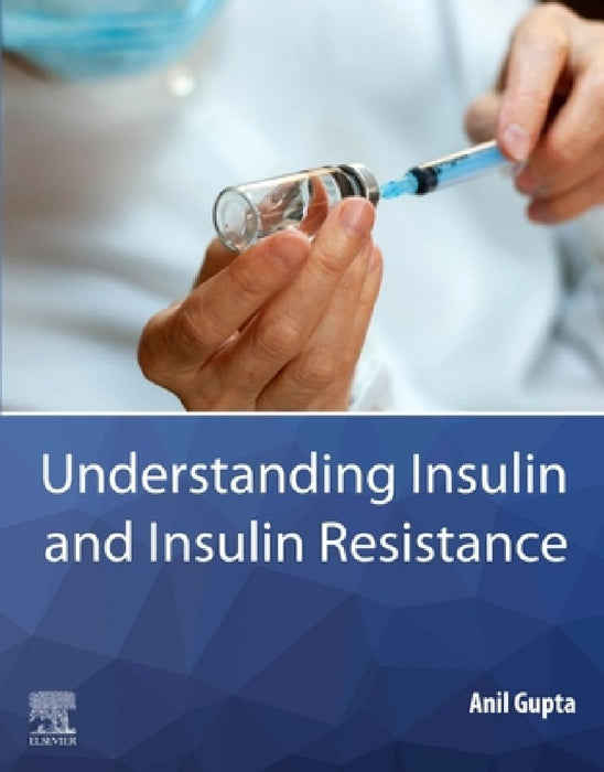 Understanding Insulin and Insulin Resistance by Anil Gupta