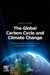 The Global Carbon Cycle and Climate Change: Scaling Ecological Energetics from Organism to the Biosphere by David E. Reichle