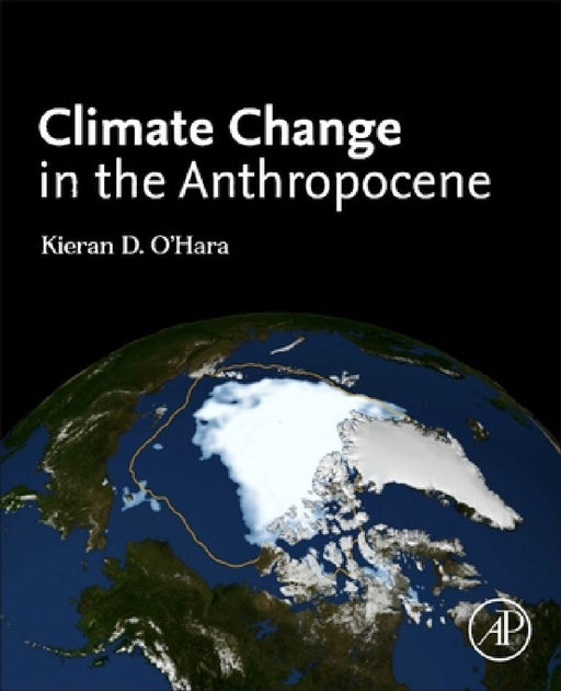 Climate Change in the Anthropocene by Kieran D. Ohara