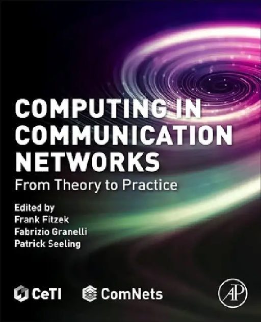 Computing in Communication Networks: From Theory to Practice by Frank H. P. Fitzek