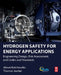 Hydrogen Safety for Energy Applications: Engineering Design, Risk Assessment, and Codes and Standards by Alexei Kotchourko