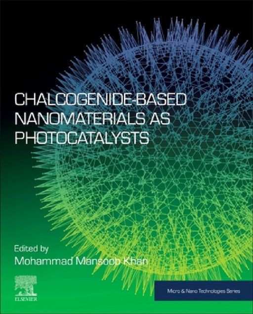 Chalcogenide-Based Nanomaterials as Photocatalysts by Mohammad Mansoob Khan