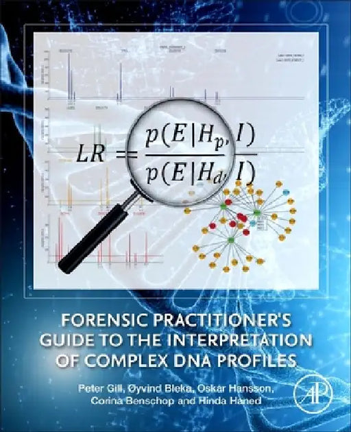 Forensic Practitioner's Guide to the Interpretation of Complex DNA Profiles by Peter Gill