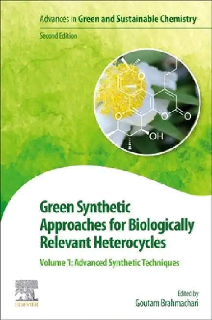 Green Synthetic Approaches for Biologically Relevant Heterocycles: Advanced Synthetic Techniques by Goutam Brahmachari