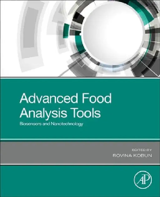 Advanced Food Analysis Tools: Biosensors and Nanotechnology by Rovina Kobun