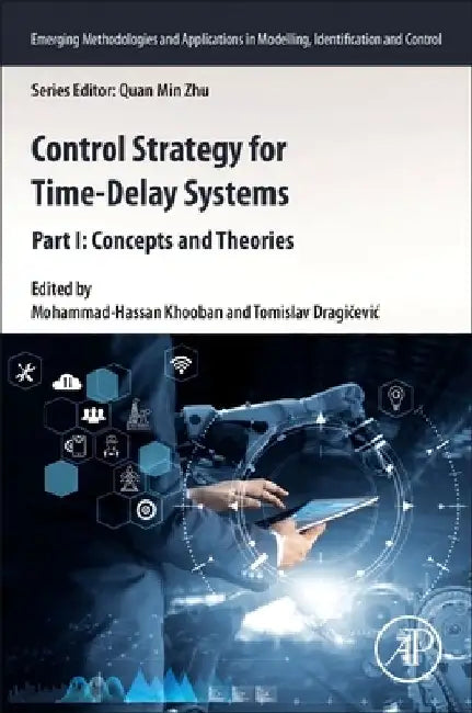 Control Strategy for Time-Delay Systems: Part I: Concepts and Theories by Mohammad-Hassan Khooban