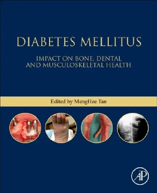 Diabetes Mellitus: Impact on Bone, Dental and Musculoskeletal Health by Meng Hee Tan
