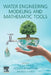 Water Engineering Modeling and Mathematic Tools by Pijush Samui