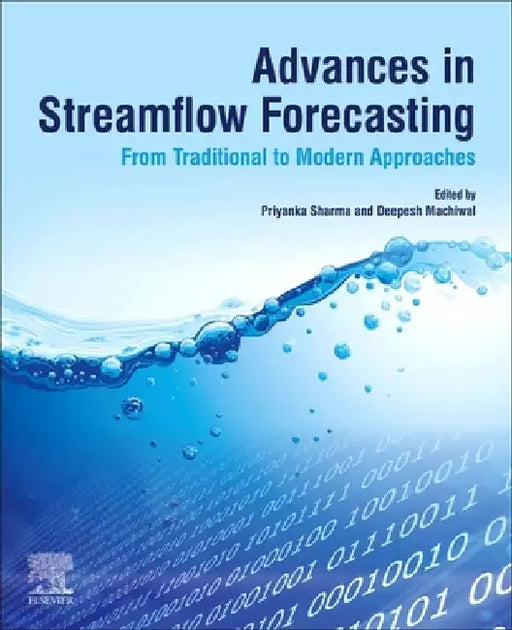 Advances in Streamflow Forecasting: From Traditional to Modern Approaches by Priyanka Sharma