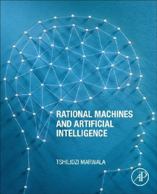 Rational Machines and Artificial Intelligence by Tshilidzi Marwala