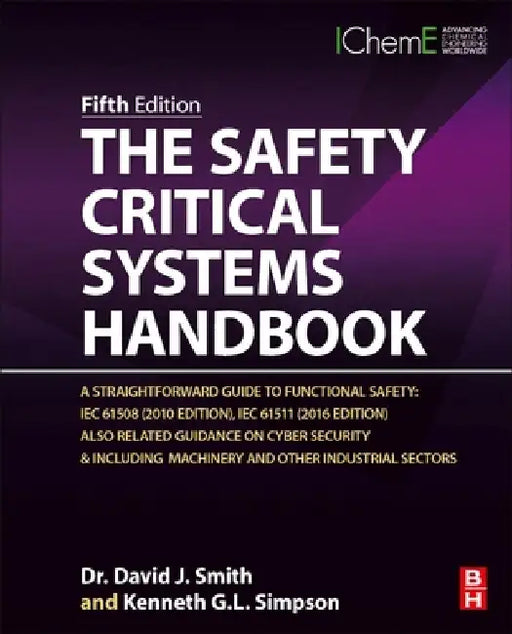 The Safety Critical Systems Handbook: A Straightforward Guide to Functional Safety: IEC 61508 (2010 Edition), IEC 61511 (2015 Edition) and Related Guidance by David J. Smith