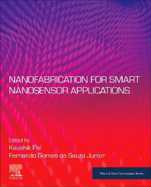 Nanofabrication for Smart Nanosensor Applications by Kaushik Pal