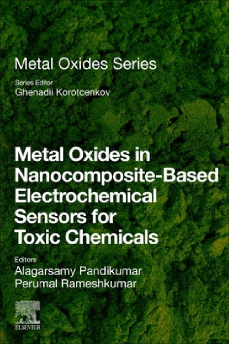 Metal Oxides in Nanocomposite-Based Electrochemical Sensors for Toxic Chemicals by A. Pandikumar, Perumal Rameshkumar
