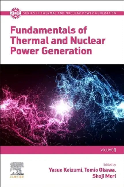 Fundamentals of Thermal and Nuclear Power Generation by Yasuo Koizumi