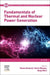 Fundamentals of Thermal and Nuclear Power Generation by Yasuo Koizumi