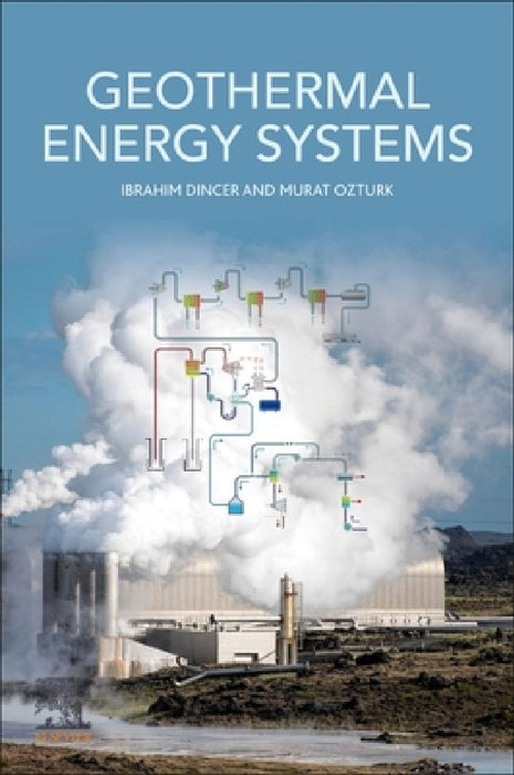 Geothermal Energy Systems by Ibrahim Dincer
