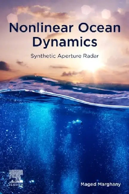 Nonlinear Ocean Dynamics: Synthetic Aperture Radar by Maged Marghany