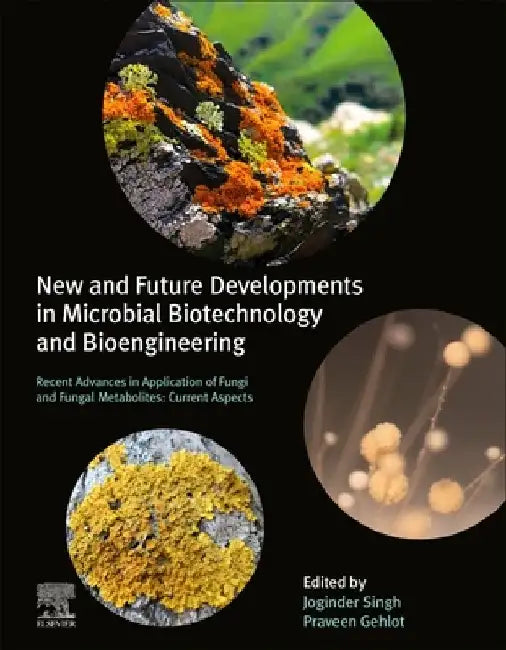 New and Future Developments in Microbial Biotechnology and Bioengineering: Recent Advances in Application of Fungi and Fungal Metabolites: Current Aspects by Joginder Singh Panwar