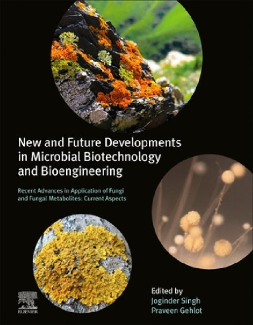 New and Future Developments in Microbial Biotechnology and Bioengineering: Recent Advances in Application of Fungi and Fungal Metabolites: Current Aspects by Joginder Singh Panwar