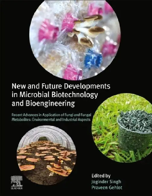 New and Future Developments in Microbial Biotechnology and Bioengineering: Recent Advances in Application of Fungi and Fungal Metabolites: Environmental and Industrial Aspects by Joginder Singh Panwar