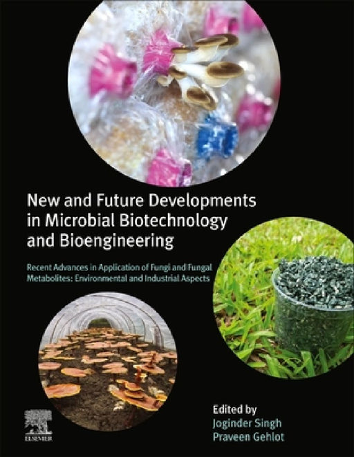 New and Future Developments in Microbial Biotechnology and Bioengineering: Recent Advances in Application of Fungi and Fungal Metabolites: Environmental and Industrial Aspects by Joginder Singh Panwar