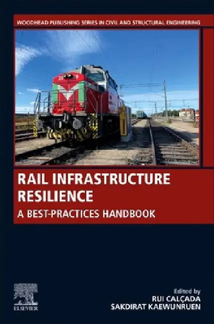 Rail Infrastructure Resilience: A Best-Practices Handbook by Rui Calcada