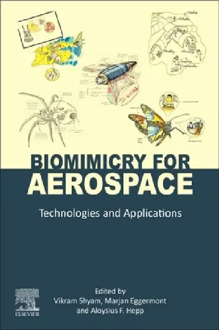 Biomimicry for Aerospace: Technologies and Applications by Vikram Shyam