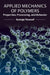 Applied Mechanics of Polymers: Properties, Processing, and Behavior by George Youssef