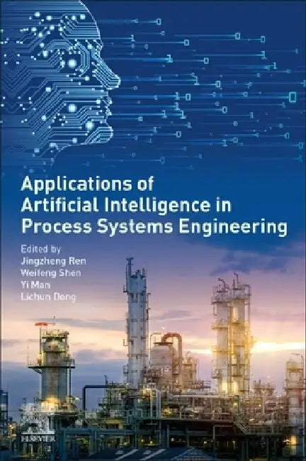 Applications of Artificial Intelligence in Process Systems Engineering by Jingzheng Ren