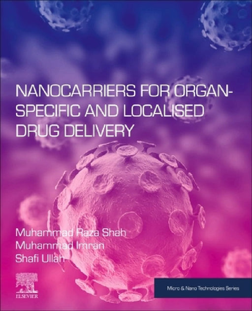 Nanocarriers for Organ-Specific and Localized Drug Delivery by Muhammad Raza Shah